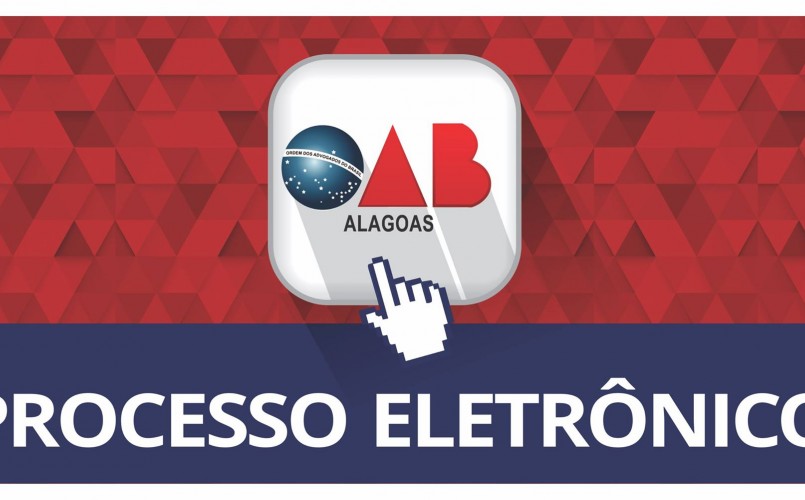 OAB Alagoas inova e implanta processo eletrônico